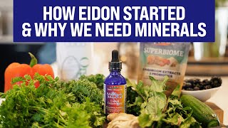 How Eidon Minerals Started amp Why We Need Minerals [upl. by Talia915]