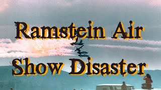 Ramstein Air Show Disaster [upl. by Liris]