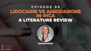 Episode 96 Literature Review on Lidocaine vs Amiodarone in IHCA [upl. by Gurevich613]