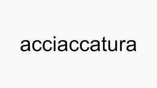 How to pronounce acciaccatura [upl. by Xeno212]