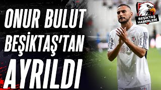 Beşiktaşlı Onur Bulut Başakşehirde İşte Anlaşmanın Detayları [upl. by Eulalia]