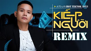 LÃ PHONG LÂM REMIX  TOP REMIX HAY NHẤT HIỆN NAY CỦA LÃ PHONG LÂM  KIẾP NGƯỜI amp GÃ GIANG HỒ REMIX [upl. by Nolitta]