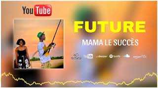 Mama le succès future 2024 [upl. by Mcclees]