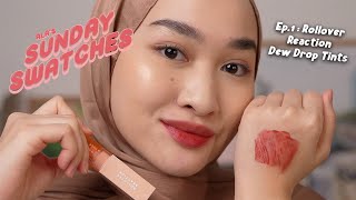 SUNDAY SWATCHES EP 1  Rollover Reaction Dewdrop Tints  Kiara Leswara [upl. by Akinnej]