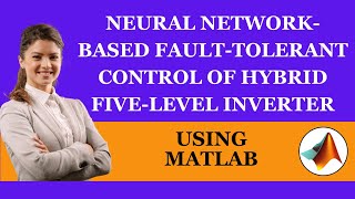 Neural Network Based Fault Tolerant Control of Hybrid Five Level Inverter  Five Level Inverter [upl. by Labors553]