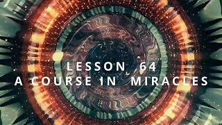 ACIM Lesson 64  15 Minute Practice  Intention  Reminders [upl. by Mar]