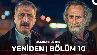 Bambaşka Biri Yeniden  Bölüm 10 [upl. by Oatis435]