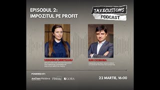 Impozitul pe profit  TAXampCustoms Podcast  Episod 2 [upl. by Stclair]