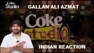 Indian Reaction  Gallan  Ali Azmat  Season 1 Coke Studio Pakistan [upl. by Colp]