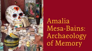 Amalia MesaBains Archaeology Of Memory  Artist Interview [upl. by Gautious770]