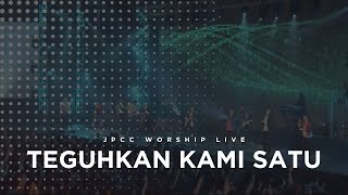 Teguhkan Kami Satu Live  JPCC Worship [upl. by Lazaro596]