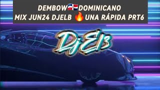 🔥DEMBOW 🇩🇴 DOMINICANO MIX💯 MAY2024 DJELB UNA RÁPIDA🚘PRT6 [upl. by Demetri]