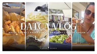 Datça VLOG  Datça Aktur  Datçada Neler Yedik  Pazardan Neler Aldık [upl. by Annaerda]