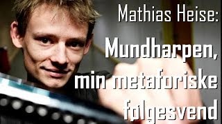 Kort Sagt quotMundharpen Min metaforiske følgesvendquot  af Mathias Heise [upl. by Audi]