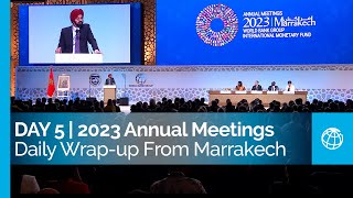 World BankIMF 2023 Annual Meetings Daily Wrapup From Marrakech  Day 5 [upl. by Harrow]