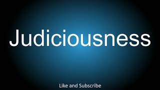 How to correctly pronounce  Judiciousness [upl. by Schrader]