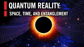 Quantum Reality Space Time and Entanglement [upl. by Paymar]