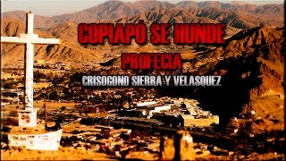 Copiapó se hunde profecia Crisogono Sierra y Velásquez [upl. by Namlaz143]