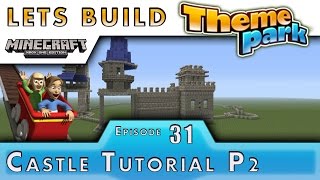 Minecraft  Lets Build A Theme Park  Castle Tutorial P2  E31 [upl. by Morentz]