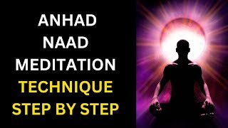 Anhad Naad Sound Meditation Step by Step  Brahm Naad Meditation in Easy Way Anahat Naad Meditation [upl. by Arika]