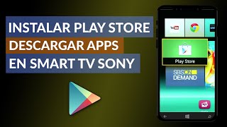 Cómo Instalar Google Play Store y Descargar Apps en tu Smart TV Sony [upl. by Tate392]