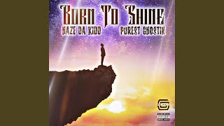 Born To Shine feat Purest Ghostin [upl. by Nido663]