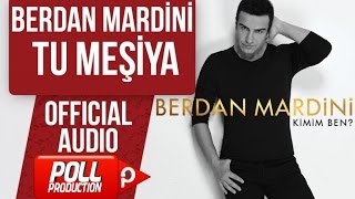 BERDAN MARDİNİ  TU MEŞİYA  OFFICIAL AUDIO [upl. by Nyrrad]