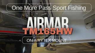 Setup and install of a Airmar TM165HW with a Rytek Mount [upl. by Nylorahs187]