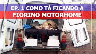 EP1 COMO TÁ FICANDO A FIORINO MOTORHOME [upl. by Bourn]