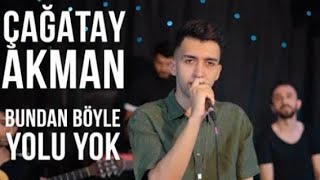 Çağatay AKMANBundan Böyle YOLU YOK akustik [upl. by Alat]