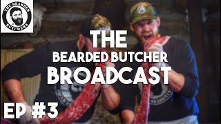 Bearded Butcher Broadcast 3 [upl. by Almat]