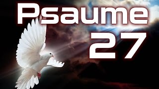 Psaume 27  L’Éternel est ma lumière et mon salut HD [upl. by Fagan]