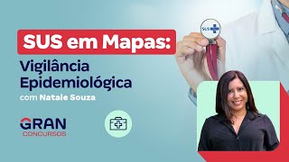 SUS em Mapas Vigilância Epidemiológica com Natale Souza [upl. by Alrrats194]