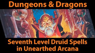 Seventh Level Druid Spells in Unearthed Arcana [upl. by Nivlek330]