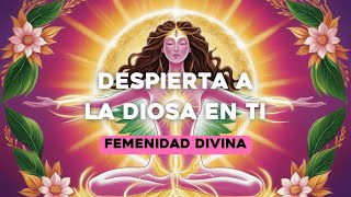 Activa Tu Diosa Interior Afirmaciones para Despertar tu Feminidad Divina y Empoderada 🌺✨ [upl. by Nyrtak]