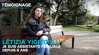 TEMOIGNAGE  LÉTIZIA YIGITOGLU JE SUIS ASSISTANTE FAMILIALE DEPUIS 8 ANS [upl. by Enaed]