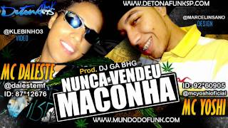 MC Daleste e MC Yoshi  Nunca Vendeu Maconha DJ GÁ BHG Áudio Oficial [upl. by Berkow]