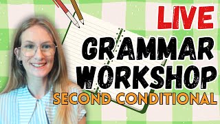 LIVE ENGLISH LESSON  Grammar Workshop 5  The Second Conditional [upl. by Pierpont]