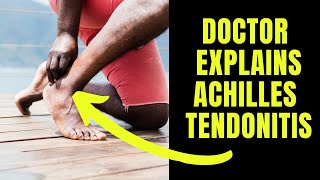 Doctor explains Achilles Tendonitis including causes symptoms and treatment [upl. by Kralc989]