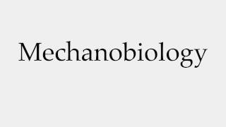 How to Pronounce Mechanobiology [upl. by Higley]