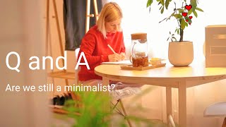 Q and A  ARE WE STILL A MINIMALIST answering to comments [upl. by Oinolopa]