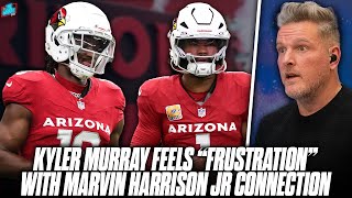 Kyler Murray quotFrustratedquot Marvin Harrison Jr Isnt Getting Enough Catches  Pat McAfee Show [upl. by Yelrah]