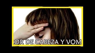 Dolor de cabeza fuerte y ganas de vomitar [upl. by Otipaga150]