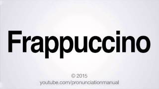 How to Pronounce Frappuccino [upl. by Ennaillek]