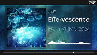 Effervescence From VNMC 2024  AXiS [upl. by Saffian762]