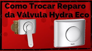 Como Trocar Repara da Válvula de Descarga Hydra Eco e Hydra Eco Conforto [upl. by Blondelle]