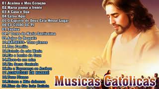 Top 15 Musicas Catolicas  Acalma o Meu CoraçãoMaria passa à frenteA Casa é Sua Estou AquiYeshua [upl. by Melodee355]