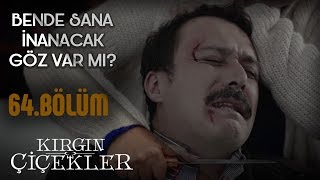 Kırgın Çiçekler 64 Bölüm  Kızıma uzanan eli keserim [upl. by Imotih228]