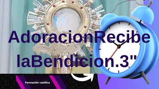 Adoracion A Jesus Eucaristia3min Bendicion [upl. by Galatia]