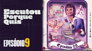 PODCAST  ESCUTOU PORQUE QUIS  Ep 09 [upl. by Jo-Anne]